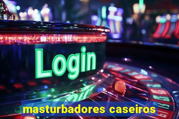 masturbadores caseiros